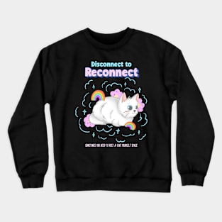 Disconnect to reconnect - Rest and give yourself space Crewneck Sweatshirt